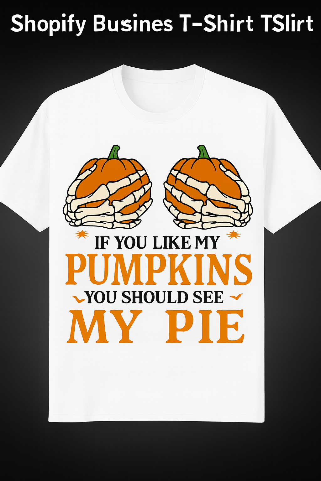 Funny Halloween Pumpkin Pie Shirt – If You Like My Pumpkins You Should See My Pie Tee