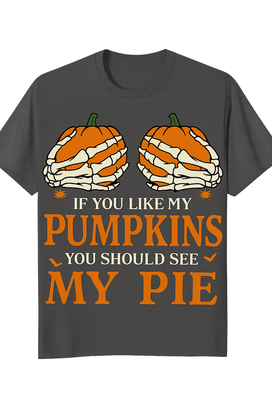 Funny Halloween Pumpkin Pie Shirt – If You Like My Pumpkins You Should See My Pie Tee