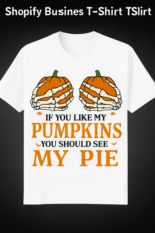Funny Halloween Pumpkin Pie Shirt – If You Like My Pumpkins You Should See My Pie Tee