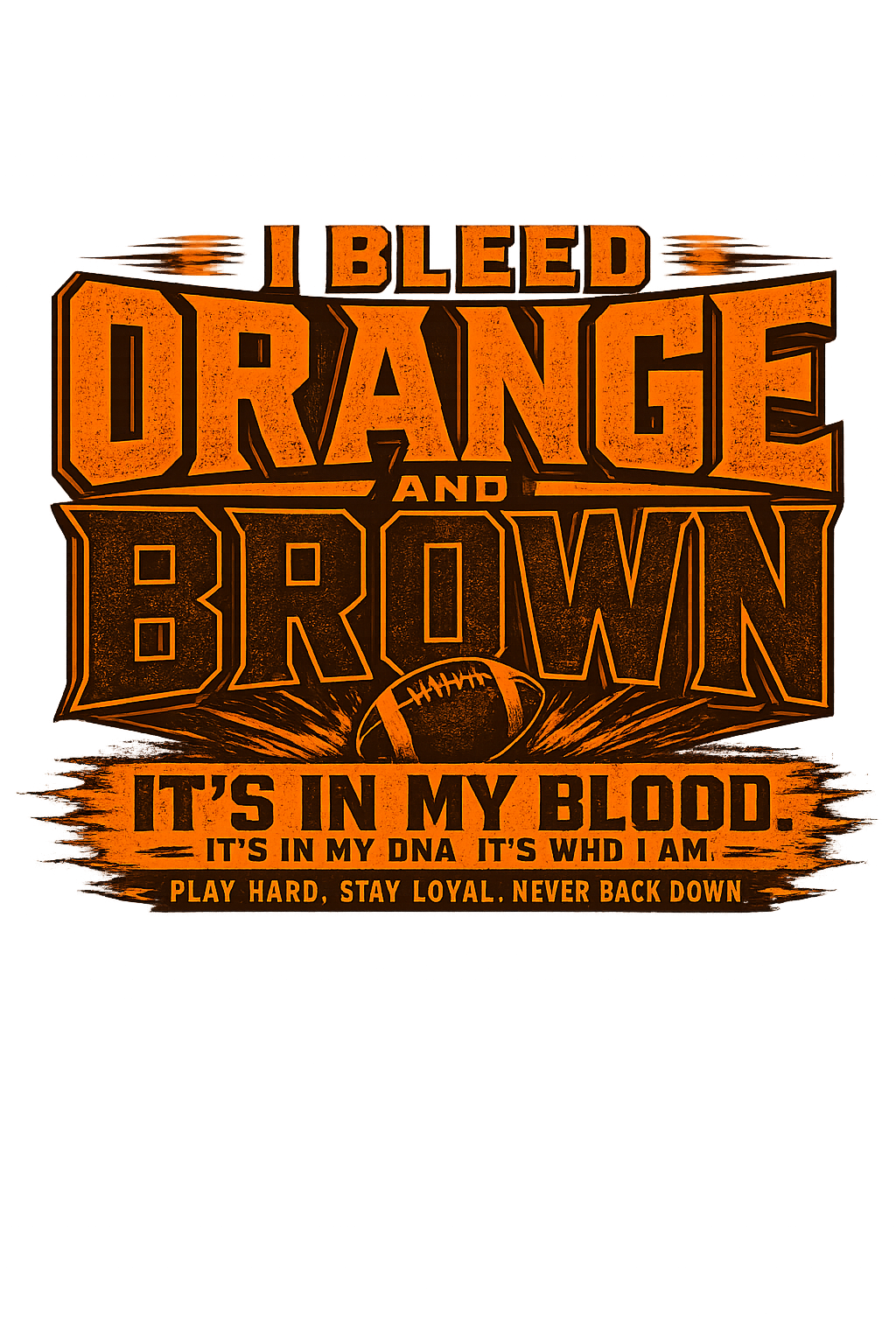 I Bleed Orange and Brown physical apparel design